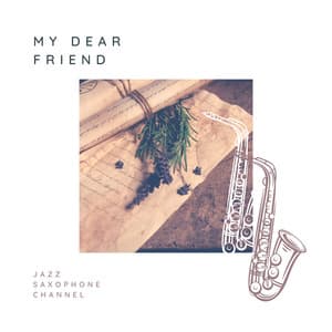 My Dear Friend - Jazz Saxophone Channel