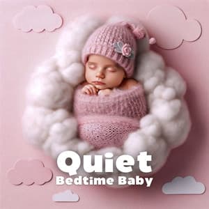 Quiet Bedtime Baby: Gentle Comfort, Calm Night, Peaceful Dreams - Soothing Baby Music Ensemble