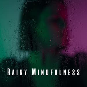 Rainy Mindfulness: Ambient Sounds for Perfect Meditation - Ambient