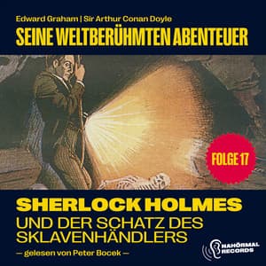 Sherlock Holmes und der Schatz des Sklavenhändlers - Sherlock Holmes - Seine weltberühmten Abenteuer