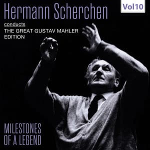 Milestones of a Legend: Hermann Scherchen, Vol. 10 - Gustav Mahler