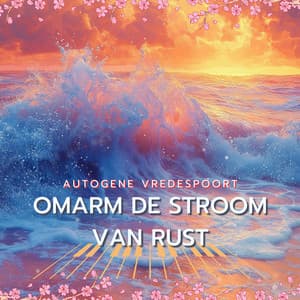 Omarm de stroom van rust - Autogene Vredespoort