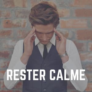 Rester Calme - Musique Douce Ensemble