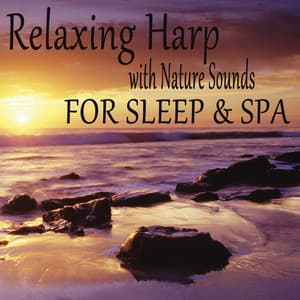 Relaxing Harp with Nature Sounds for Sleep & Spa - The O'Neill Brothers Group