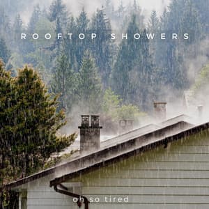 Rooftop Showers - Oh so Tired