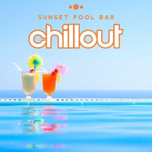 Sunset Pool Bar Chillout: Summer Party by the Pool, Music for Chilling with Drinks - Sunset Chill Out Music Zone