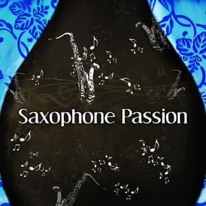 Saxophone Passion – Blue Jazz, Jazz Selection, New York Jazz - Jazz Saxophone