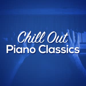 Chill out Piano Classics - Classical Piano Academy