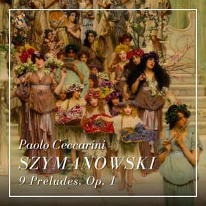 Szymanowski: 9 Preludes, Op. 1 - Karol Szymanowski