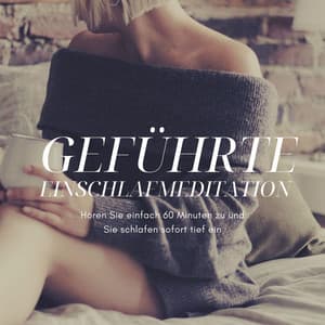 Geführte Einschlafmeditation: Hören Sie einfach 60 Minuten zu und Sie schlafen sofort tief ein - Entspannungsmusik Schlafmusik
