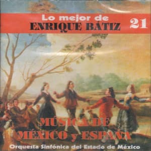Lo Mejor de Enrique Bátiz Vol. 21: Música de México y España - Enrique Bátiz