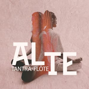 Alte Tantra-Flöte: Chill Flöte Stimulationsmusik für Tantrisches Erwachen, Göttliche Sexuelle Reise, Schalten Sie Das Innere Feuer Ein - Tantra Musik Entspannung