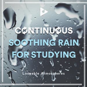 Continuous Soothing Rain for Studying - Loopable Atmospheres