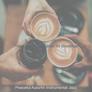 Phenomenal Ambiance for Breakfast - Peaceful Autumn Instrumental Jazz