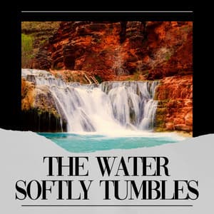 The Water Softly Tumbles - Waterfall Sounds