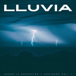 Lluvia: Sanar La Depresión Y Ansiedad Vol. 1 - Lluvia Relajante
