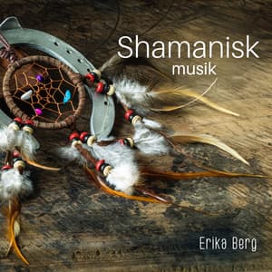 Shamanisk musik - Erika Berg