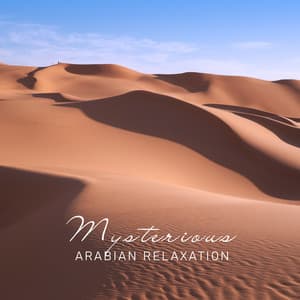 Mysterious Arabian Relaxation – Harmony and Balance, Spiritual Music, Arabian Mood - Sound Therapy Masters