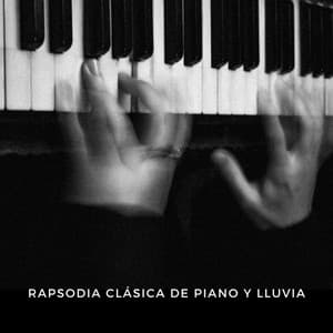 Rapsodia Clásica De Piano Y Lluvia - La lluvia es mi vida