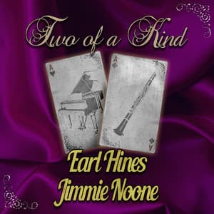 Two of a Kind: Earl Hines & Jimmie Noone - Earl Hines