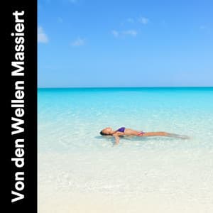 Von den Wellen Massiert - Meeresgeräusche