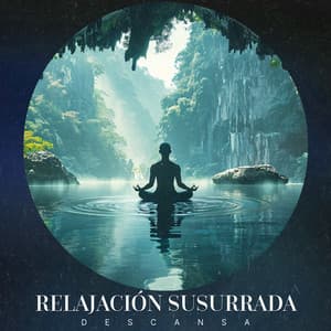 Relajación Susurrada - Descansa