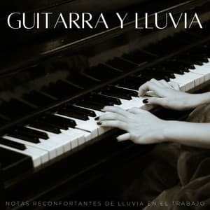 Guitarra Y Lluvia: Notas Reconfortantes De Lluvia En El Trabajo - Bonitos ruidos de lluvia