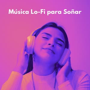 Música Lofi Para Soñar - Ritmos soñolientos de Lofi