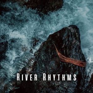 River Rhythms: Chill Music for Water Massage - Water and River Sounds
