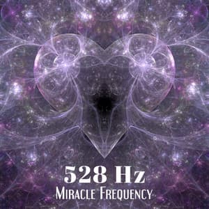 528 Hz Miracle Frequency: Solfeggio of Love for Body and Mind Reparation - Spiritual Music Collection