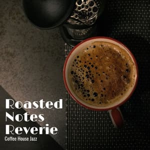 Roasted Notes Reverie: Relaxing Jazz - Coffee House Jazz