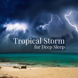 Tropical Storm for Deep Sleep - Rainforest of Nature White Noise for Mindfulness Meditation Relaxation and Sleep, Tropical Thunder Storm - Natural Sounds Music Academy