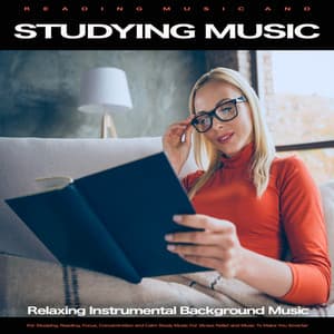 Reading Music and Studying Music: Relaxing Instrumental Background Music For Studying, Reading, Focus, Concentration and Calm Study Music For Stress Relief and Music To Make You Smarter - Reading Music Company