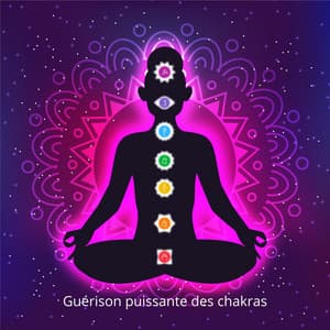 Guérison puissante des chakras: Libération des pensées négatives, Méditation, Energie positive - Chakra Healing Music Academy