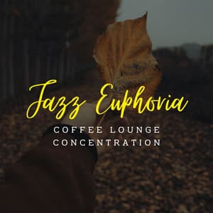 Jazz Euphoria: Coffee Lounge Concentration - Coffee Shop BGM