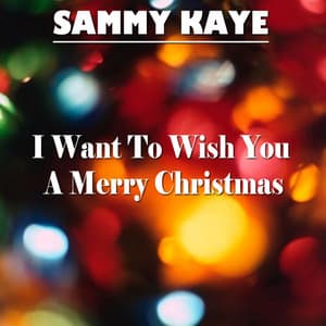 I Want To Wish You A Merry Christmas - Sammy Kaye