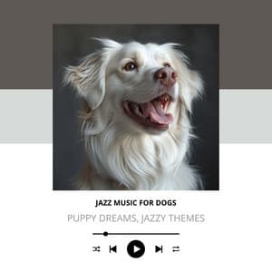 Puppy Dreams, Jazzy Themes - Jazz Music for Dogs