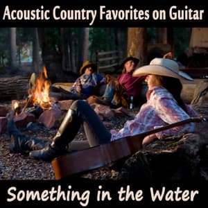 Acoustic Country Favorites on Guitar: Something in the Water - Country Guitar Players