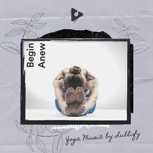 Begin Anew - Yoga Music by Lullify