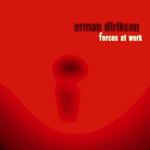 Forces At Work - Erman Dirikcan