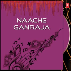 Naache Ganraja - Anuradha Paudwal