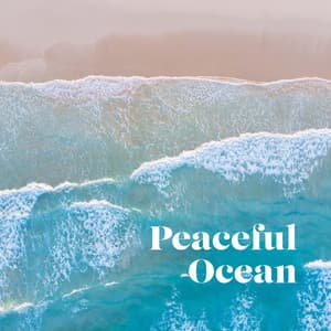 Peaceful Ocean - Peaceful Ambient