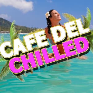 Cafe Del Chilled - Chilled Club del Mar