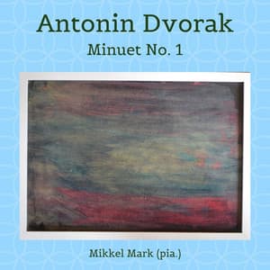 Antonin Dvorak: Minuet No. 1 - Antonín Dvořák