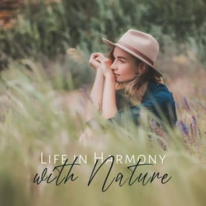 Life in Harmony with Nature: Relaxing Nature Sounds to Relieve Anxiety, Mental Relaxation & Insomnia Cure - Blissful Meditation Music Zone