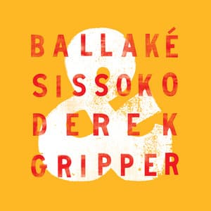 Ballaké Sissoko & Derek Gripper - Ballaké Sissoko