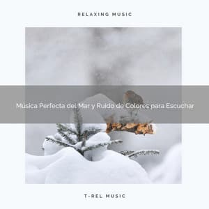 Música Perfecta del Mar y Ruido de Colores para Escuchar - Ruido Blanco