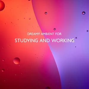 Dreamy Ambient for Studying and Working - Office Music Experts