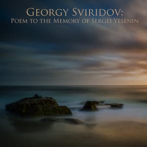Georgy Sviridov: Poem to the Memory of Sergei Yesenin - Georgy Sviridov