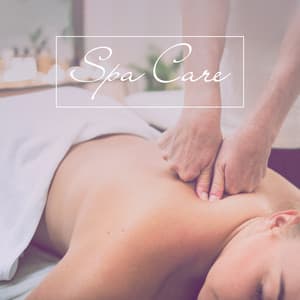 Spa Care: Collection of 15 Best Songs for Massage, Rehabilitation, Treatment, Acupuncture, Relaxation Baths, Sauna and Relaxation - Mindfulness Meditation Music Spa Maestro